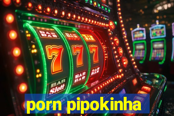 porn pipokinha