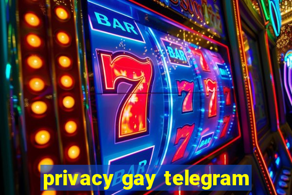 privacy gay telegram