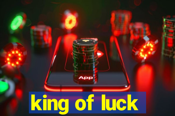 king of luck