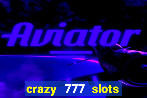 crazy 777 slots com br