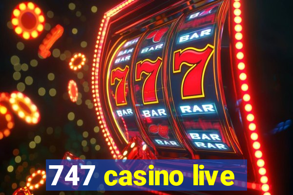 747 casino live