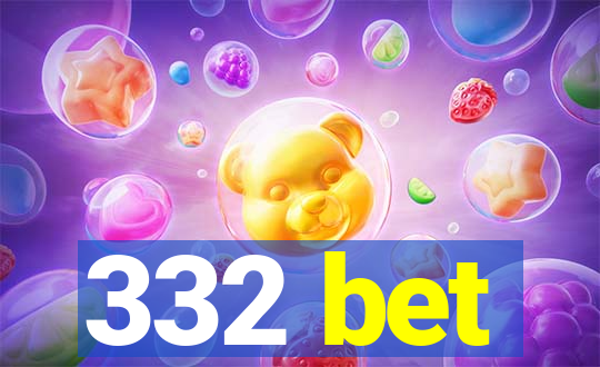 332 bet