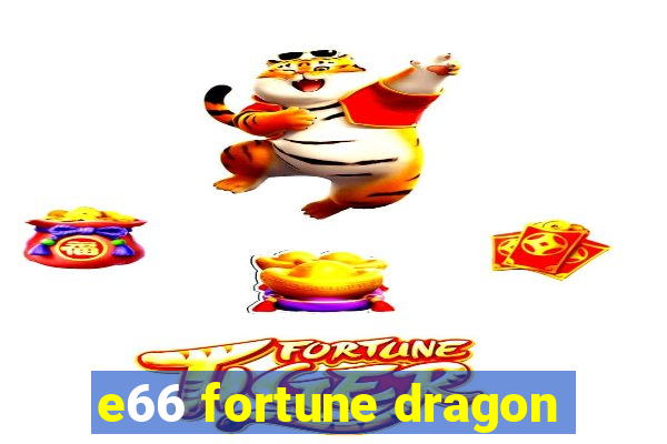 e66 fortune dragon