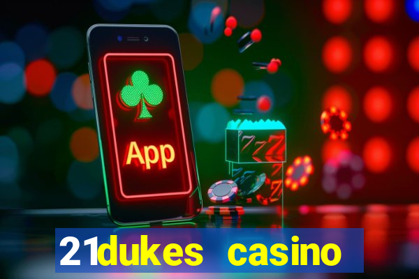 21dukes casino mobile app