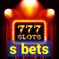 s bets