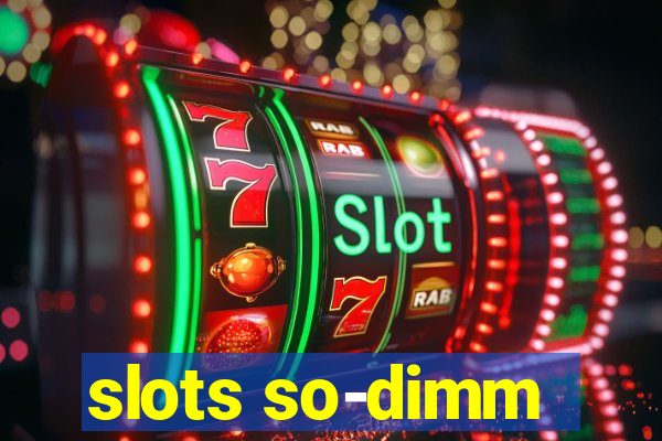 slots so-dimm