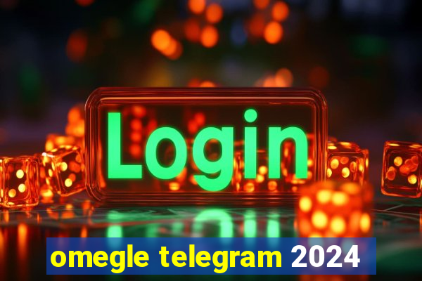 omegle telegram 2024