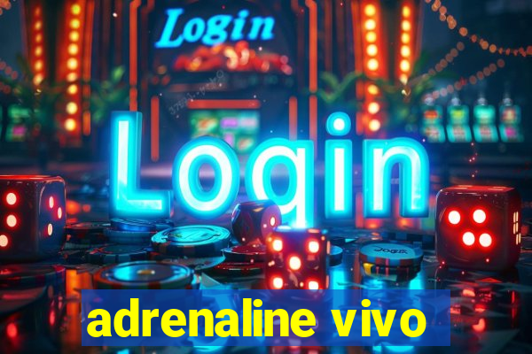 adrenaline vivo