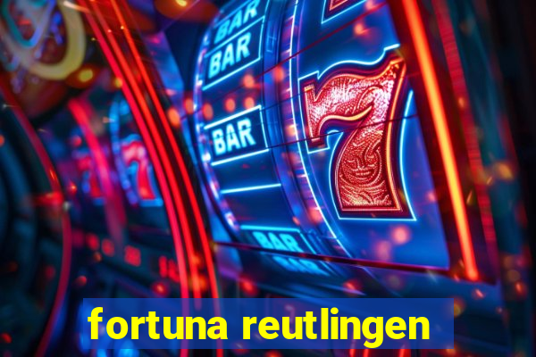 fortuna reutlingen