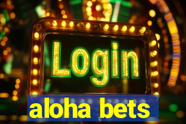 aloha bets