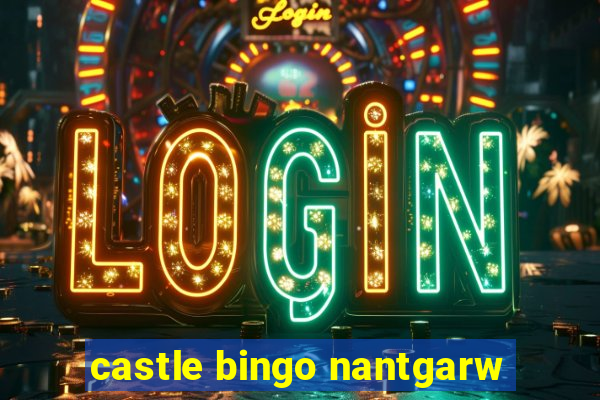 castle bingo nantgarw