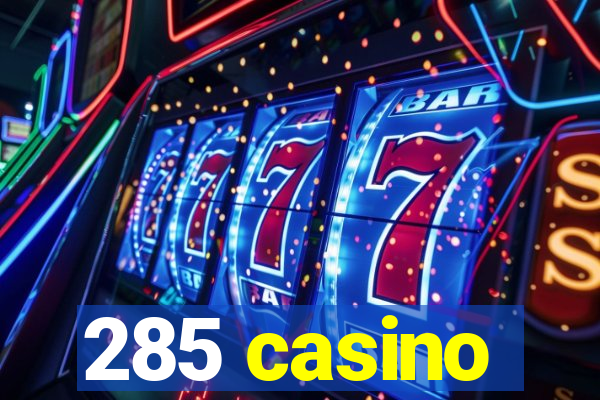 285 casino