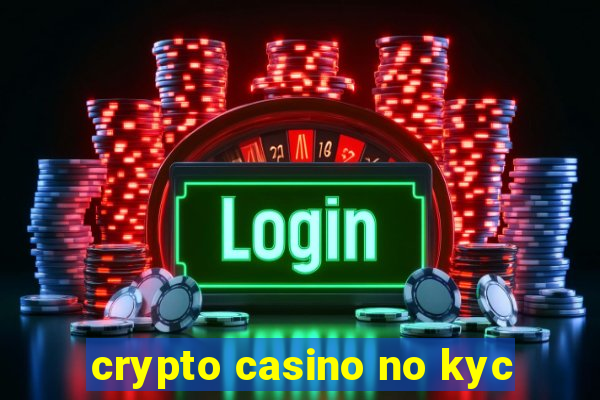 crypto casino no kyc