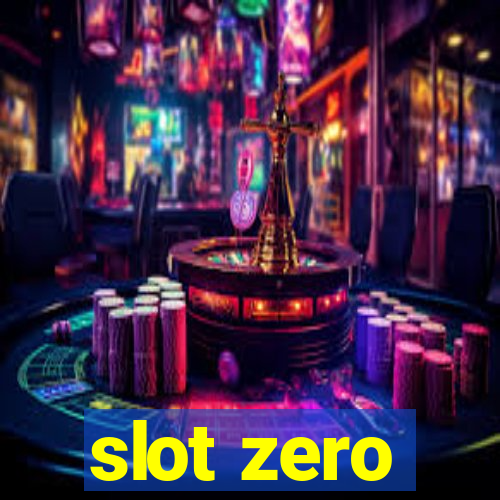 slot zero