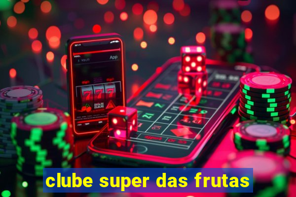 clube super das frutas