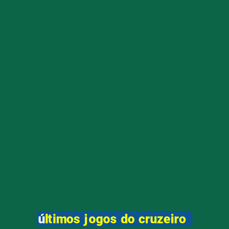 últimos jogos do cruzeiro