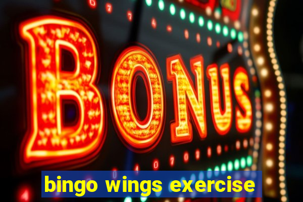 bingo wings exercise