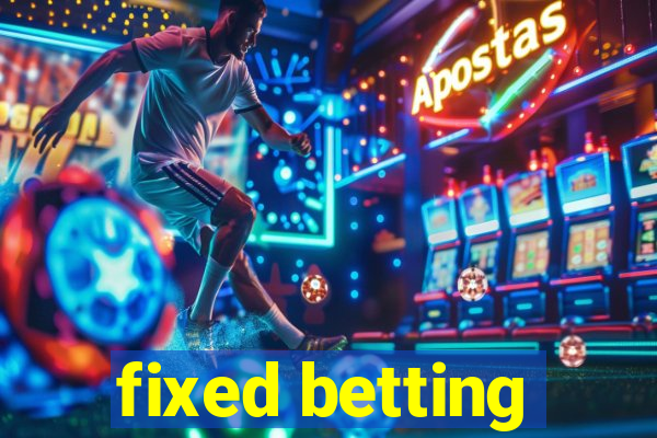 fixed betting