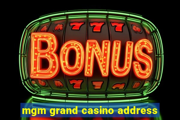 mgm grand casino address