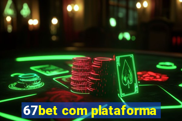 67bet com plataforma