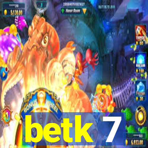 betk 7