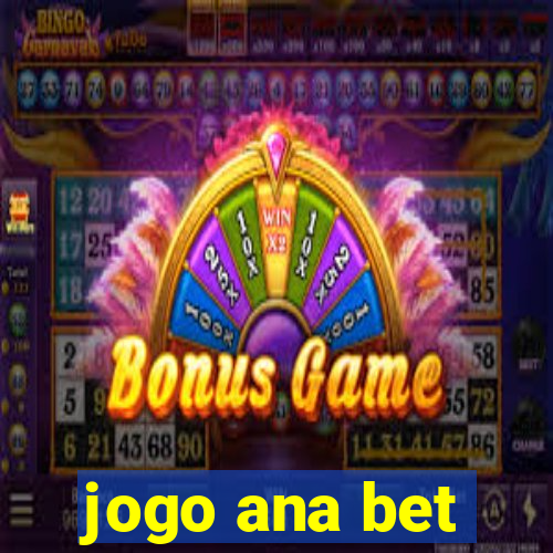 jogo ana bet