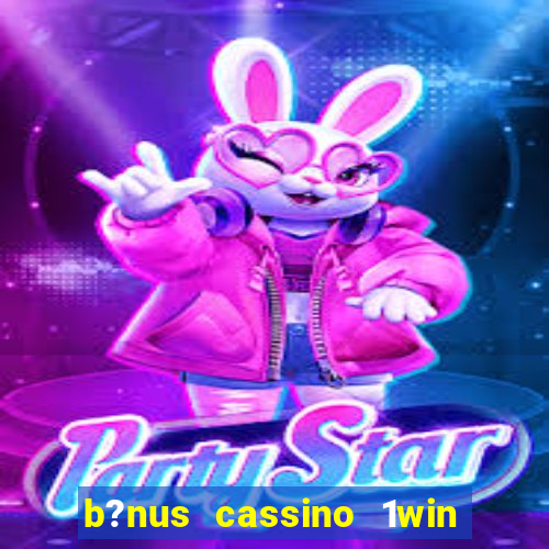 b?nus cassino 1win como usar