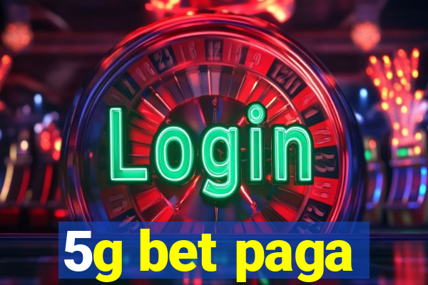 5g bet paga