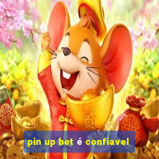 pin up bet é confiavel