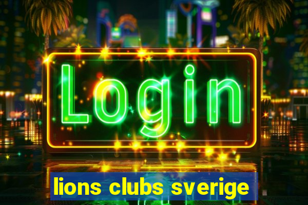 lions clubs sverige