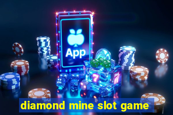 diamond mine slot game