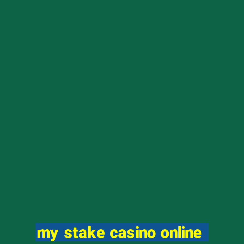 my stake casino online