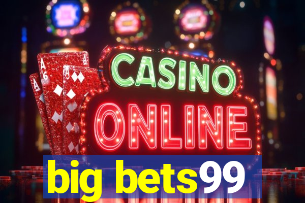 big bets99