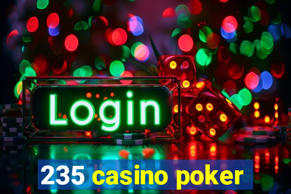 235 casino poker