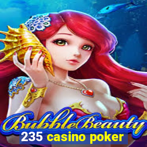 235 casino poker