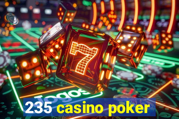 235 casino poker