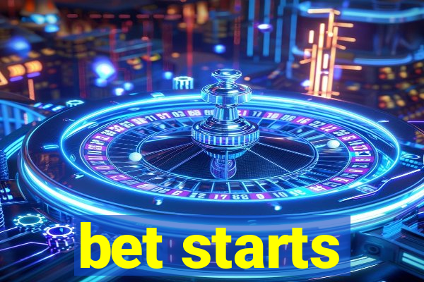 bet starts