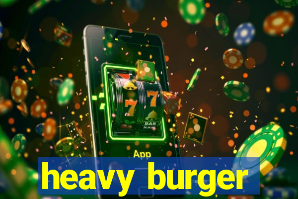 heavy burger