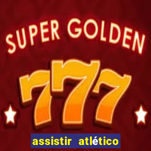 assistir atlético mg x botafogo