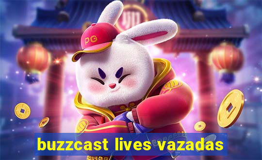 buzzcast lives vazadas