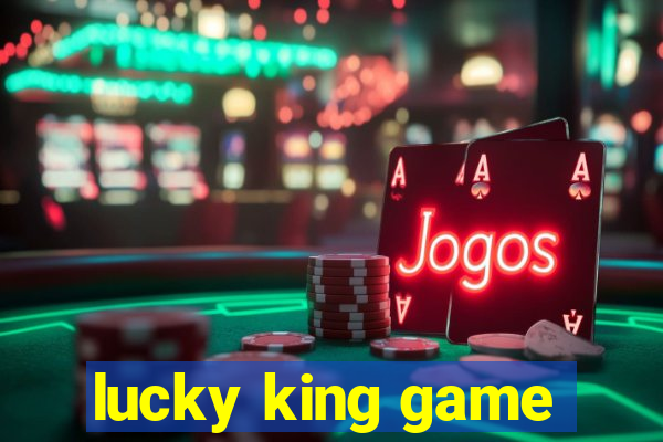 lucky king game