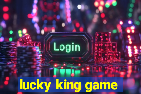 lucky king game