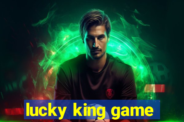 lucky king game