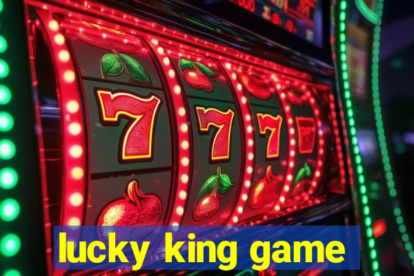 lucky king game