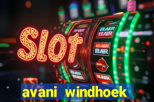 avani windhoek hotel & casino