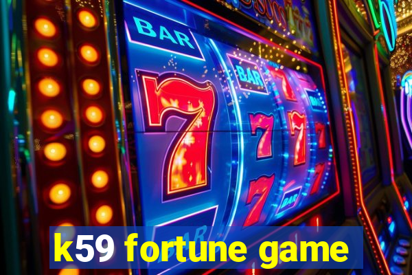 k59 fortune game