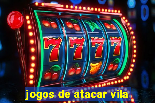 jogos de atacar vila