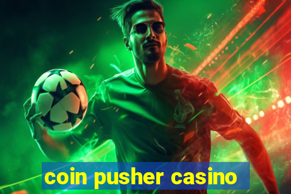 coin pusher casino