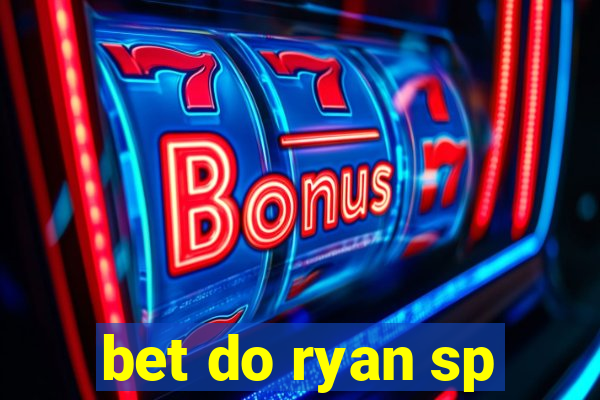 bet do ryan sp