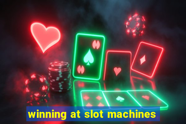 winning at slot machines